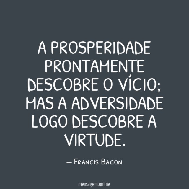 A prosperidade prontamente descobre o vício