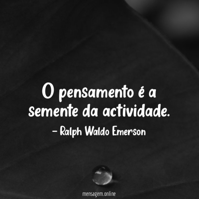 O pensamento é a semente da actividade