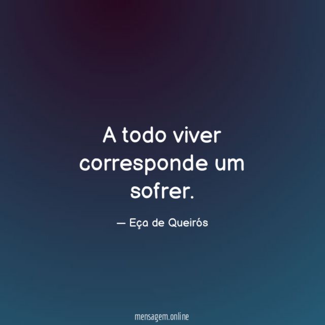 A todo viver corresponde um sofrer