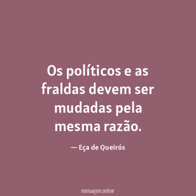 Os políticos e as fraldas devem ser mudadas