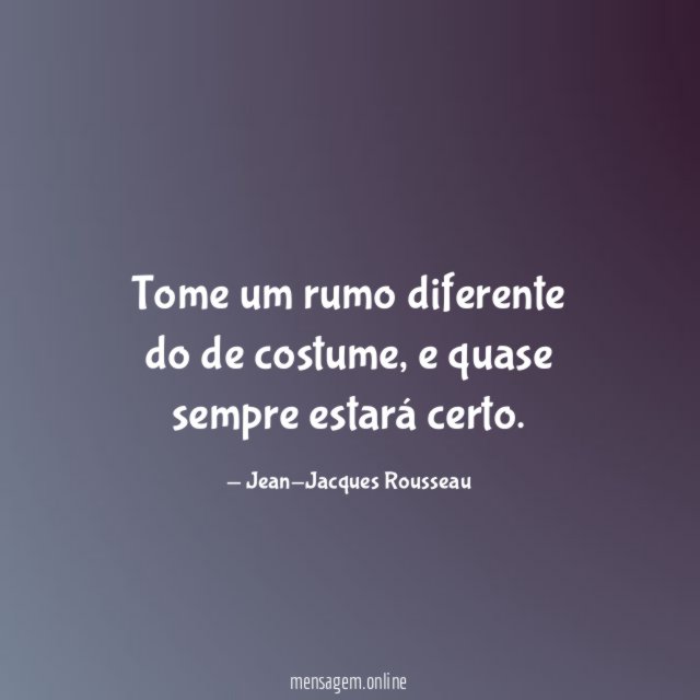 Tome um rumo diferente do de costume