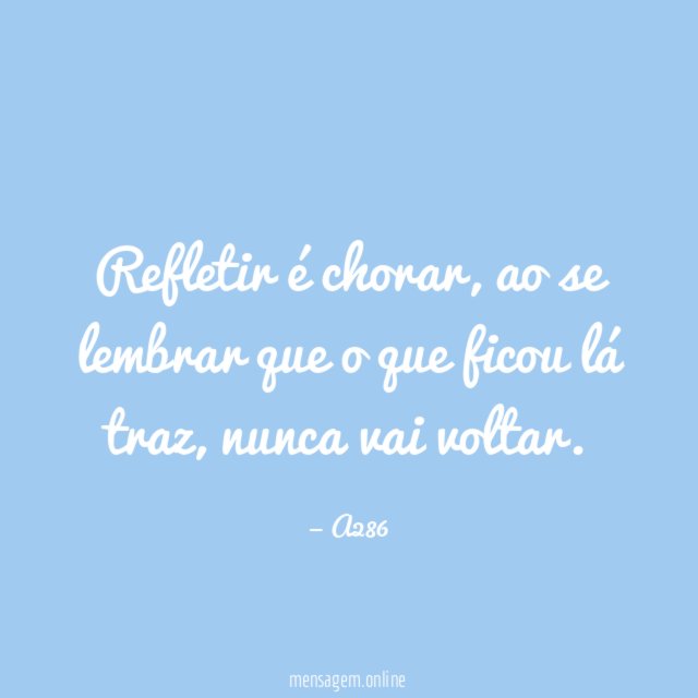 Refletir é chorar