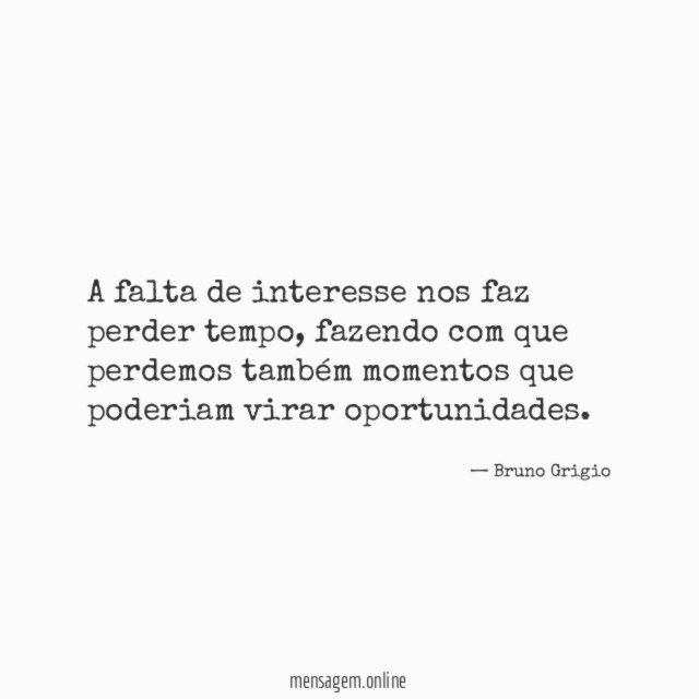 A falta de interesse nos faz perder tempo