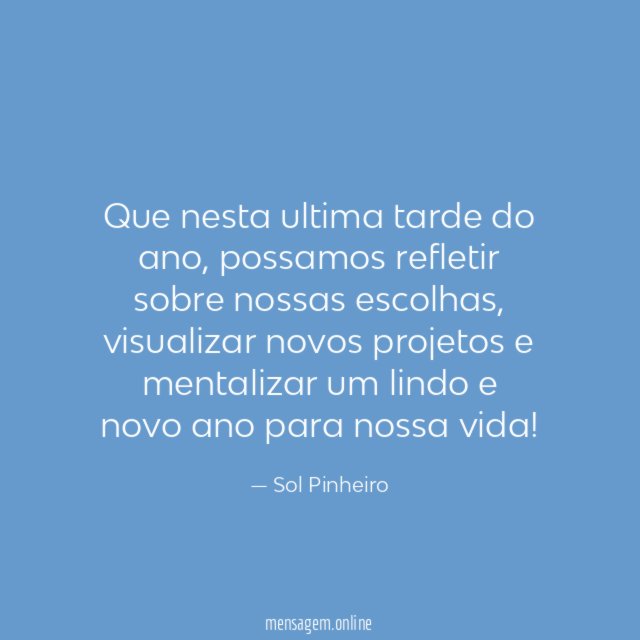 Que nesta ultima tarde do ano