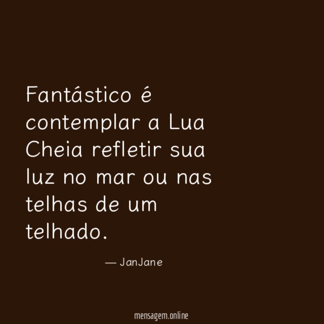 Fantástico é contemplar a Lua Cheia refletir sua luz no