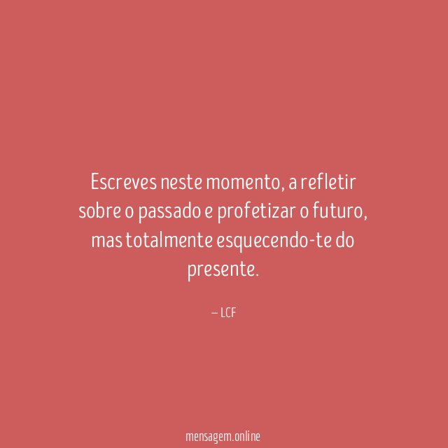 Escreves neste momento