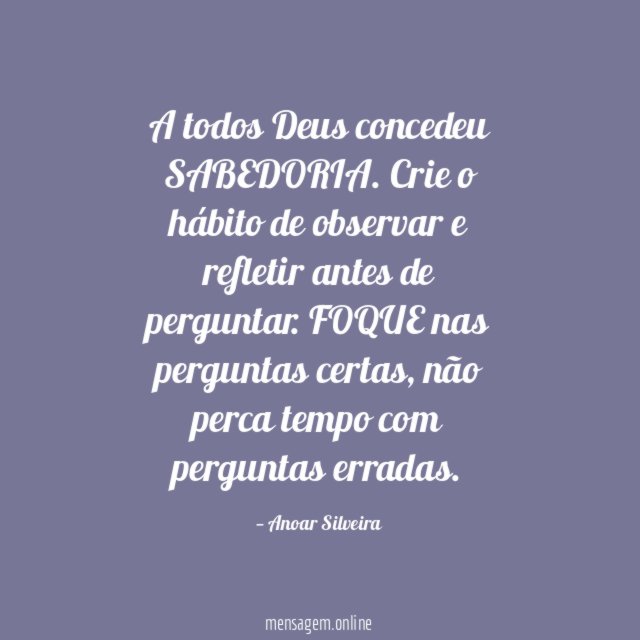 A todos Deus concedeu SABEDORIA