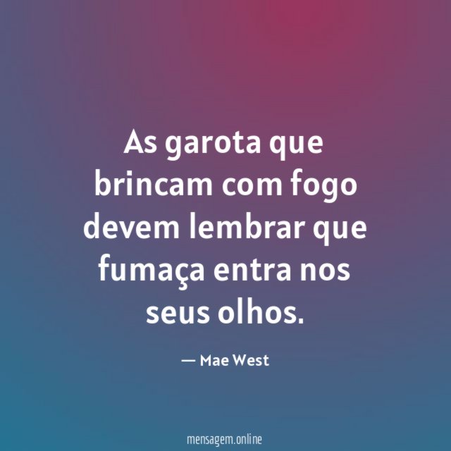 As garota que brincam com fogo devem lembrar