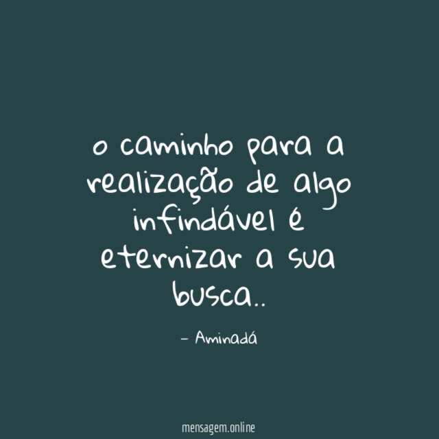 o caminho para a realização de algo infindável
