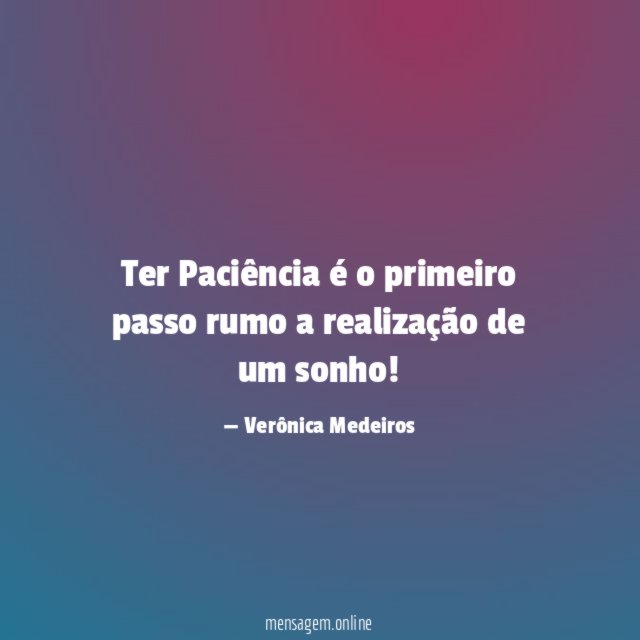 Ter Paciência é o primeiro passo rumo a