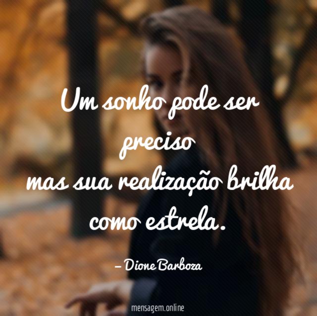 Um sonho pode ser preciso mas sua realização brilha como estrela