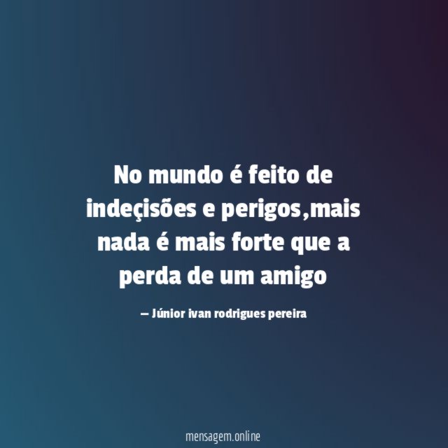 No mundo é feito de indeçisões e perigos