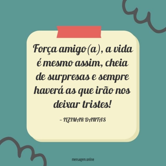 Força amigo(a)