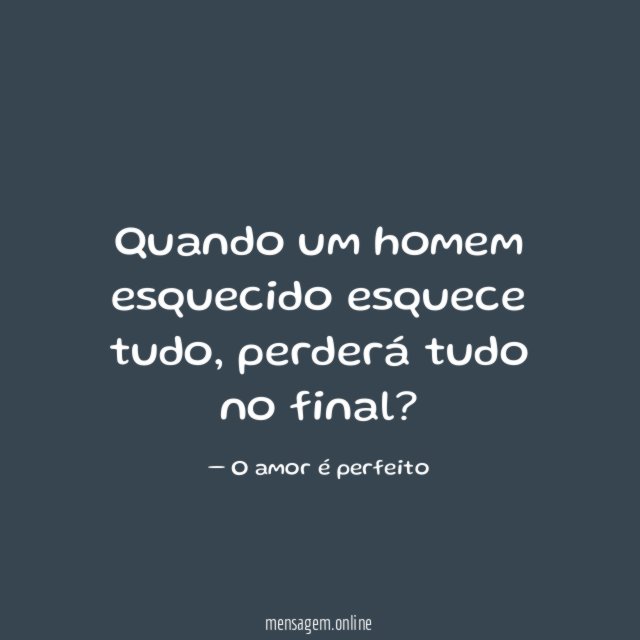 Quando um homem esquecido esquece tudo