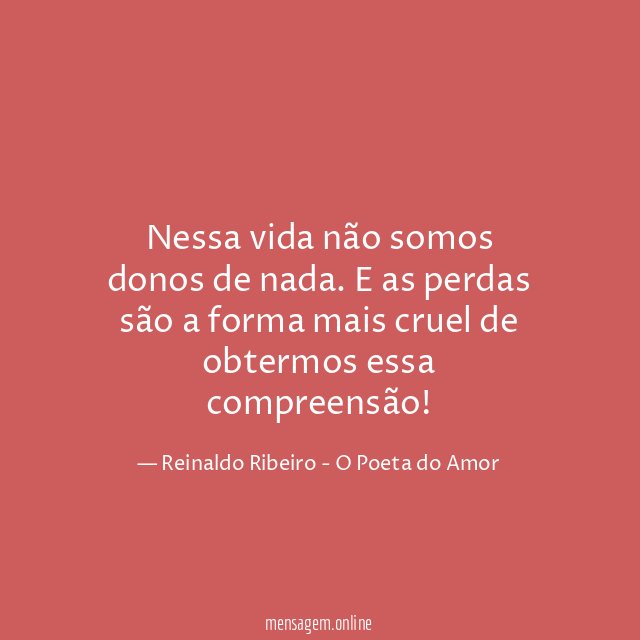 Nessa vida não somos donos de nada