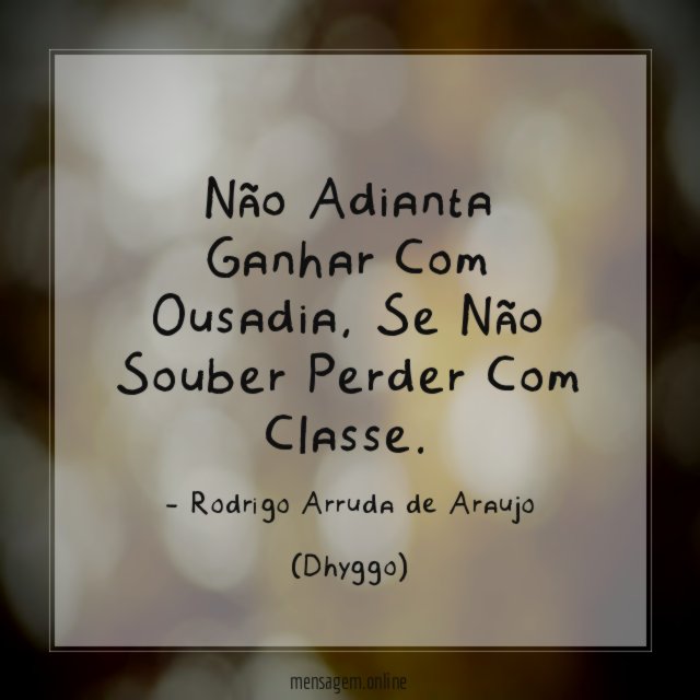 Não Adianta Ganhar Com Ousadia