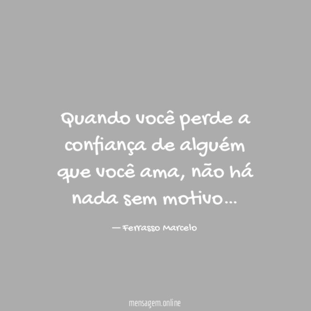 Quando você perde a confiança de alguém que você ama