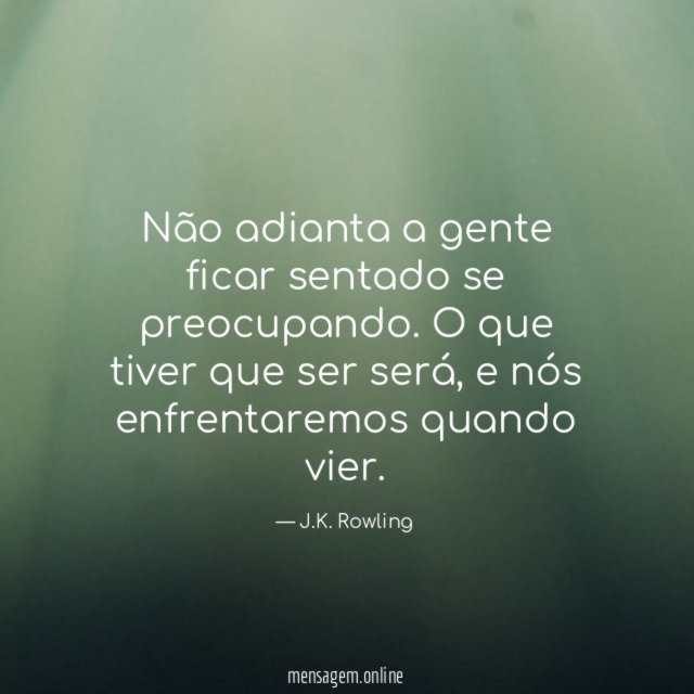 Não adianta a gente ficar sentado se preocupando