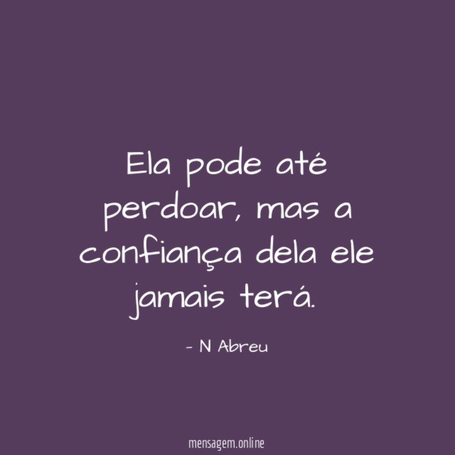 Ela pode até perdoar