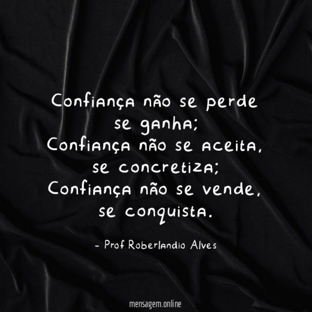 Confiança não se perde se ganha