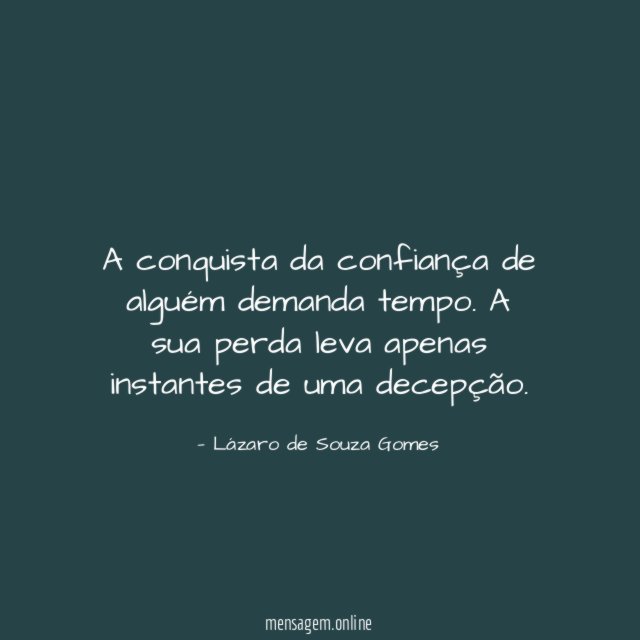 A conquista da confiança de alguém demanda tempo