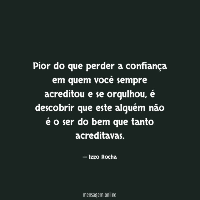 Pior do que perder a confiança em quem