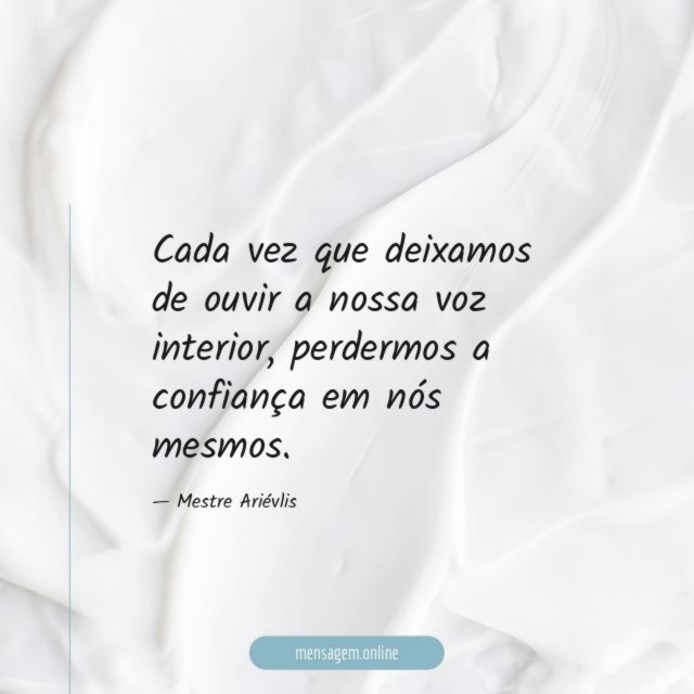 Cada vez que deixamos de ouvir a nossa voz interior