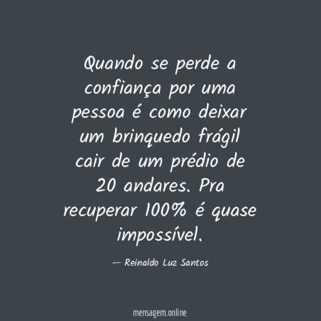 Quando se perde a confiança por uma pessoa