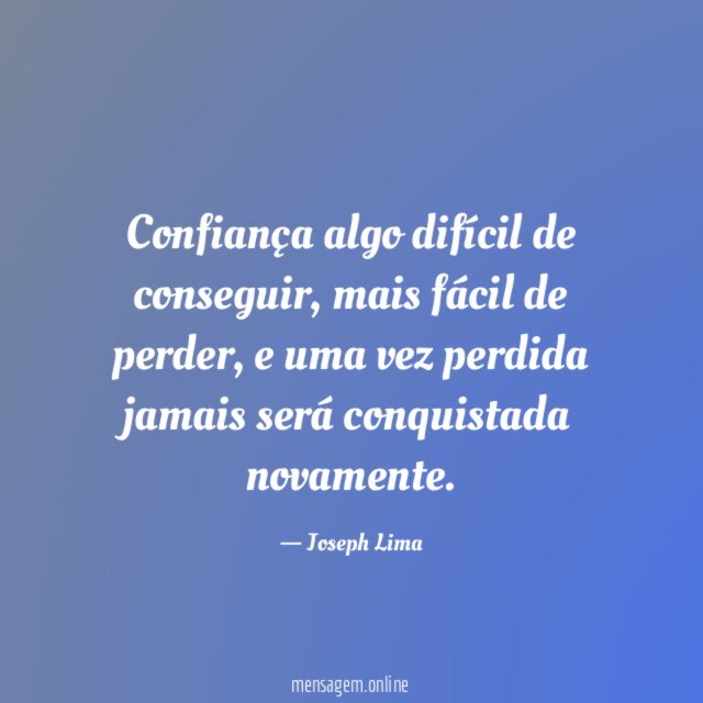 Confiança algo difícil de conseguir