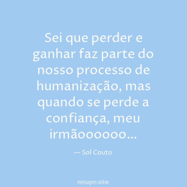 Sei que perder e ganhar faz parte do