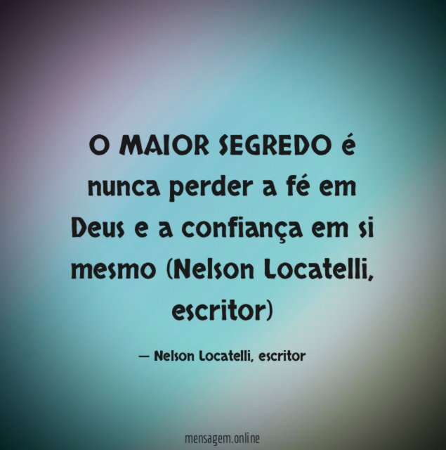 O MAIOR SEGREDO é nunca perder a fé