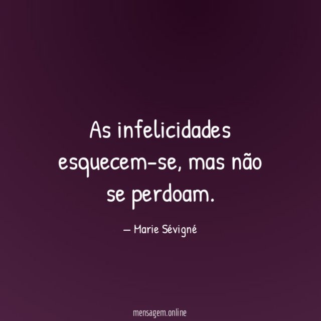 As infelicidades esquecem-se