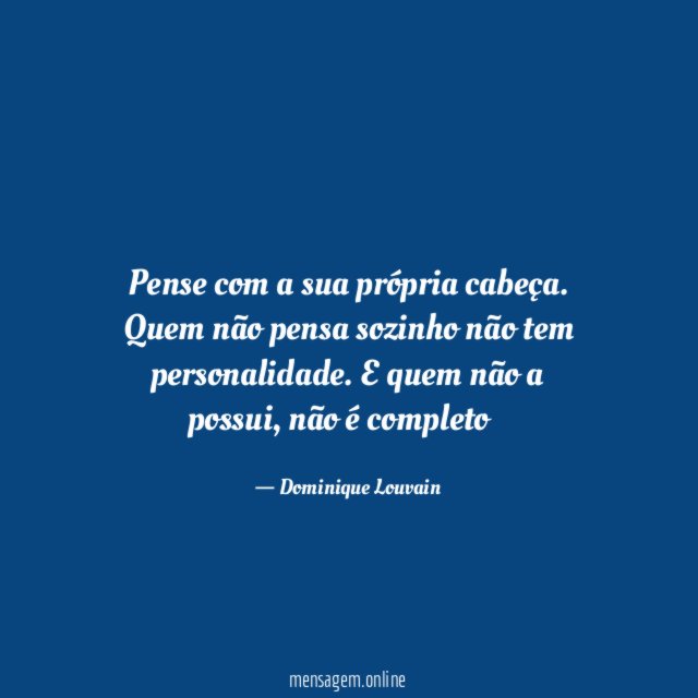 Pense com a sua própria cabeça
