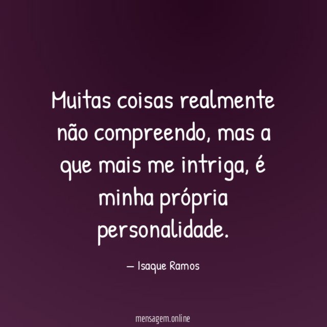 Muitas coisas realmente não compreendo