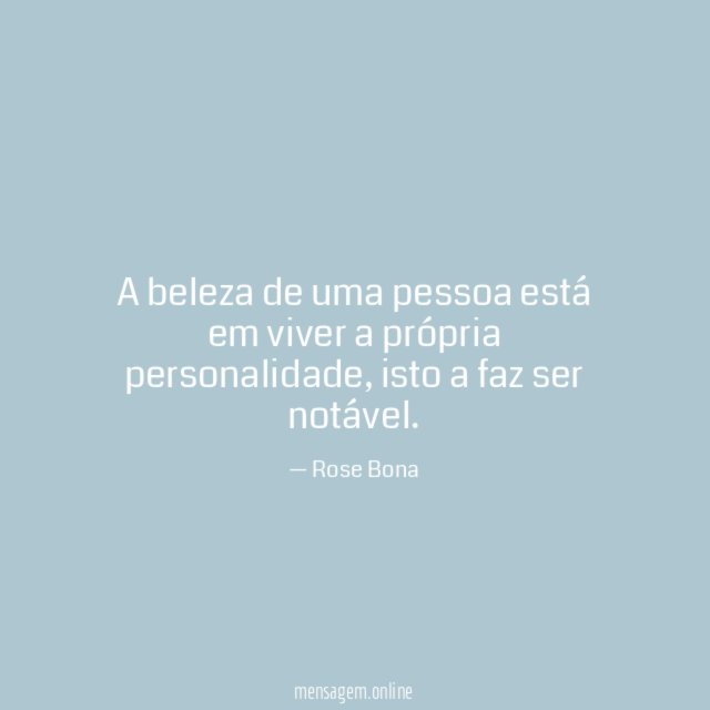 A beleza de uma pessoa está em viver a própria personalidade