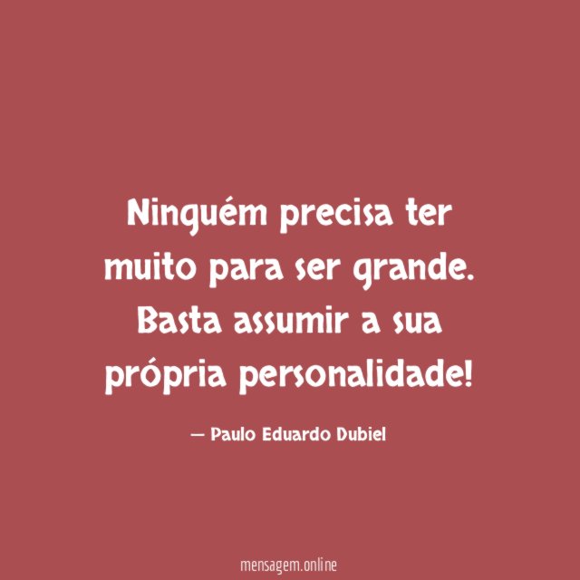 Ninguém precisa ter muito para ser grande