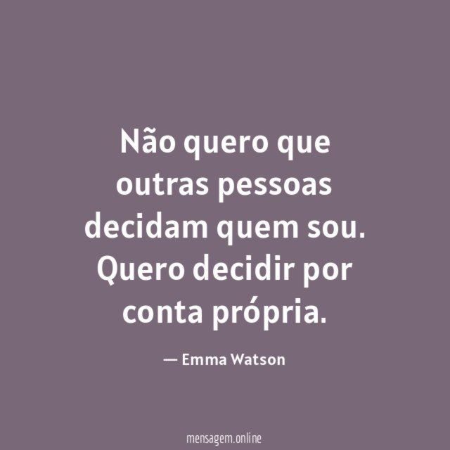 Não quero que outras pessoas decidam quem sou