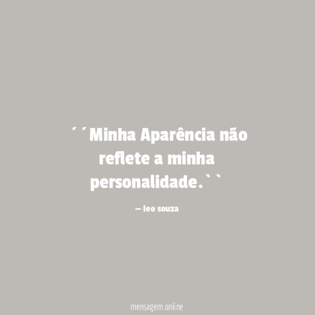 ´´Minha Aparência não reflete a minha personalidade