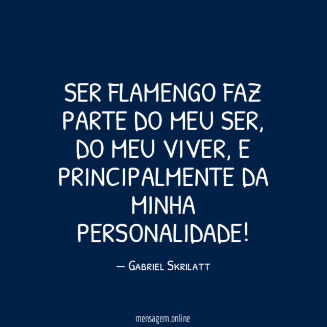 Ser Flamengo faz parte do meu ser