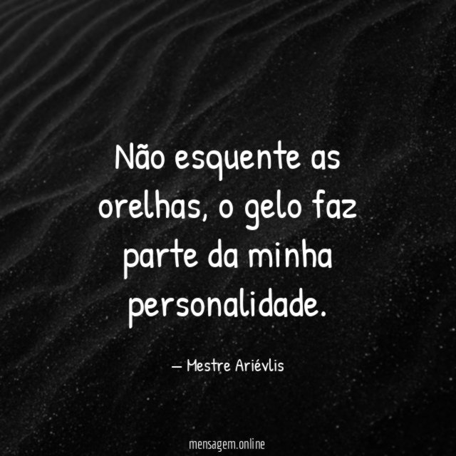 Não esquente as orelhas