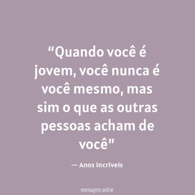 Quando você é jovem