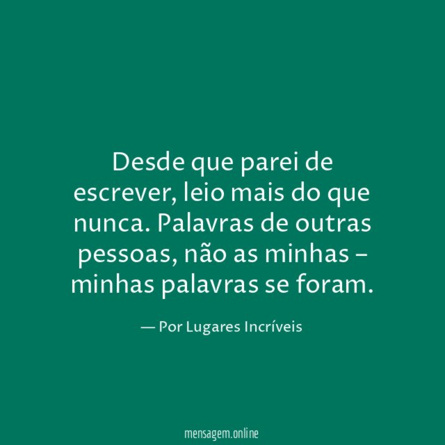 Desde que parei de escrever