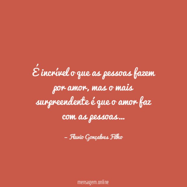 É incrível o que as pessoas fazem por amor
