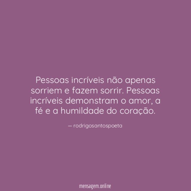 Pessoas incríveis não apenas sorriem e fazem sorrir