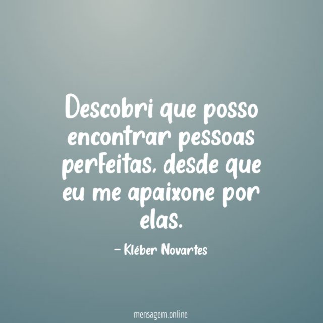 Descobri que posso encontrar pessoas perfeitas