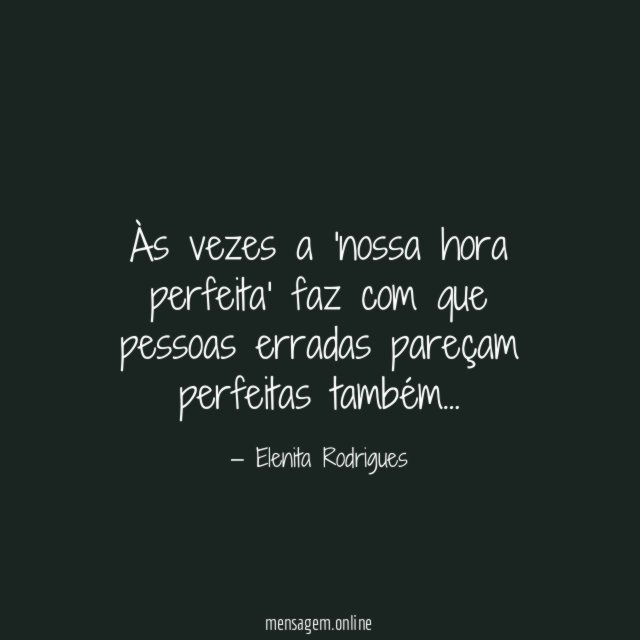 Às vezes a 'nossa hora perfeita' faz com