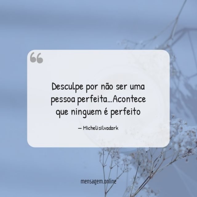 Desculpe por não ser uma pessoa perfeita