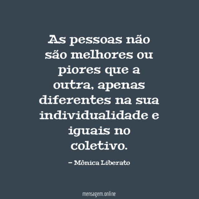 As pessoas não são melhores ou piores que a outra