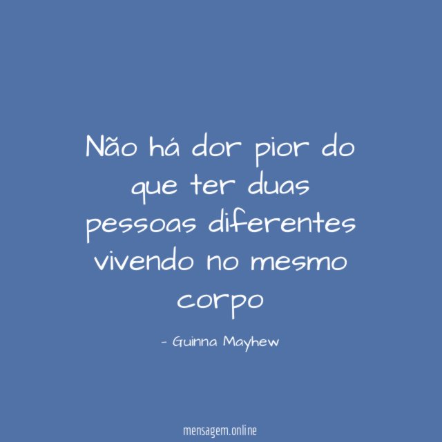 Não há dor pior do que ter duas