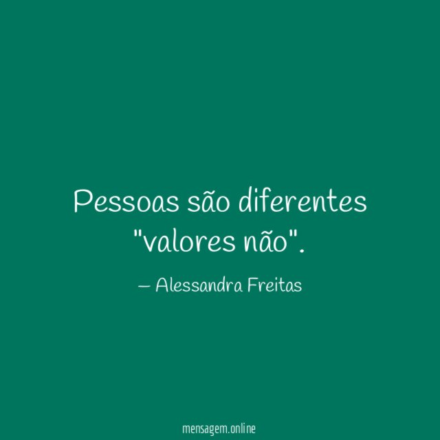 Pessoas são diferentes "valores não"